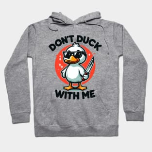 Don't Duck With Me Hoodie